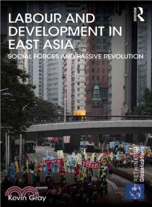 Labour and Development in East Asia ─ Social Forces and Passive Revolution