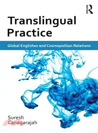 Translingual Practice ─ Global Englishes and Cosmopolitan Relations
