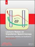 Lecture Notes on Impedance Spectroscopy：Measurement, Modeling and Applications, Volume 1