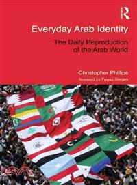 Everyday Arab Identity ─ The Daily Reproduction of the Arab World