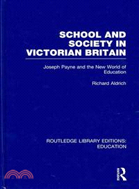 School and Society in Victorian Britain：Joseph Payne and the New World of Education