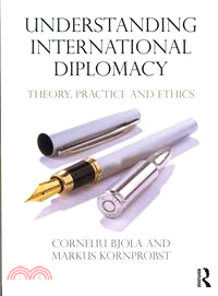 Understanding International Diplomacy ─ Theory, Practice and Ethics