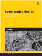 Regenerating Bodies：Tissue and cell therapies in the twenty-first century