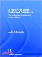A History of World Order and Resistance ─ The Making and Unmaking of Global Subjects