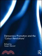 Democracy Promotion and the 'Colour Revolutions'