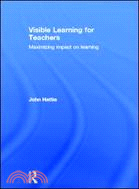 Visible learning for teachers : maximizing impact on learning /