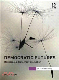 Democratic Futures ─ Revisioning Democracy Promotion