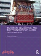 Tradition, Democracy and the Townscape of Kyoto：Claiming a Right to the Past
