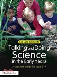 Talking and Doing Science in the Early Years ─ A Practical Guide for Ages 2-7