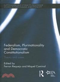 Federalism, Plurinationality and Democratic Constitutionalism：Theory and Cases