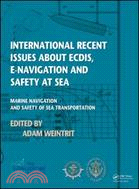 International Recent Issues about ECDIS, e-Navigation and Safety at Sea：Marine Navigation and Safety of Sea Transportation