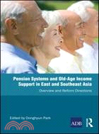 Pension Systems and Old-Age Income Support in East and Southeast Asia：Overview and Reform Directions