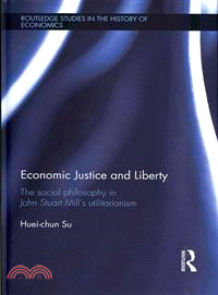 Economic Justice and Liberty ─ The Social Philosophy in John Stuart Mill's Utilitarianism