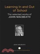 Learning In and Out of School：The selected works of John MacBeath