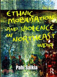 Ethnic Mobilisation and Violence in Northeast India