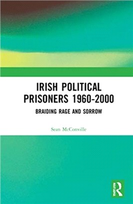 Irish Political Prisoners 1960-2000：Braiding Rage and Sorrow
