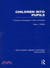 Children into Pupils (RLE Edu I)：A Study of Language in Early Schooling