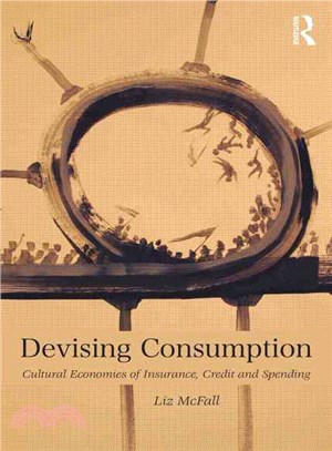 Devising Consumption ─ Cultural Economies of Insurance, Credit and Spending
