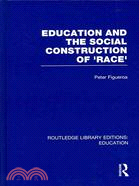 Education and the Social Construction of 'Race' (RLE Edu J)