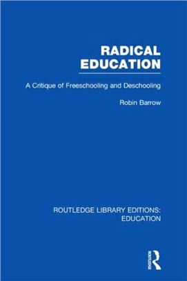 Radical Education (RLE Edu K)：A Critique of Freeschooling and Deschooling