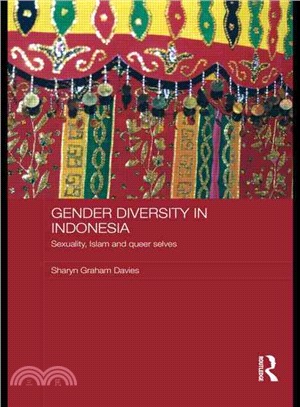 Gender Diversity in Indonesia：Sexuality, Islam and Queer Selves