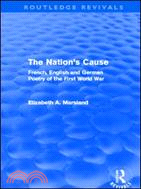 The Nation's Cause：French, English and German Poetry of the First World War