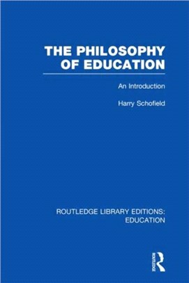 The Philosophy of Education (RLE Edu K)：An Introduction