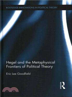 Hegel and the Metaphysical Frontiers of Political Theory