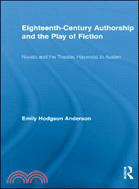 Eighteenth-Century Authorship and the Play of Fiction：Novels and the Theater, Haywood to Austen