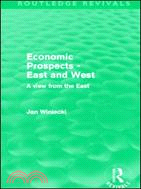 Economic Prospects - East and West (Routledge Revivals)：A View from the East