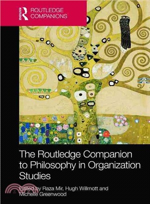 The Routledge companion to philosophy in organization studies /