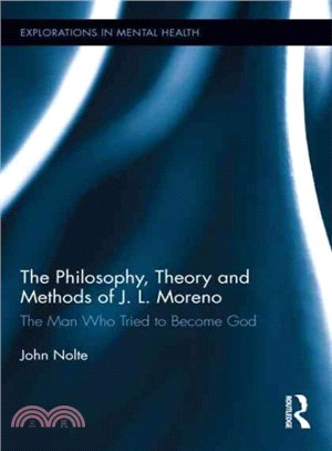 The Philosophy, Theory and Methods of J. L. Moreno ― The Man Who Tried to Become God