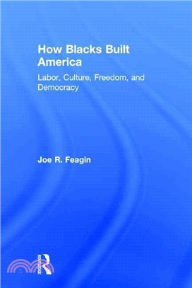 How Blacks Built America ─ Labor, Culture, Freedom, and Democracy