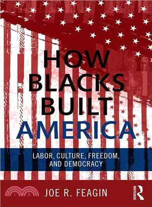 How Blacks Built America ─ Labor, Culture, Freedom, and Democracy
