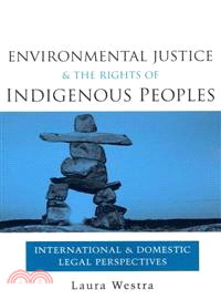 Environmental Justice and the Rights of Indigenous Peoples ─ International and Domestic Legal Perspectives