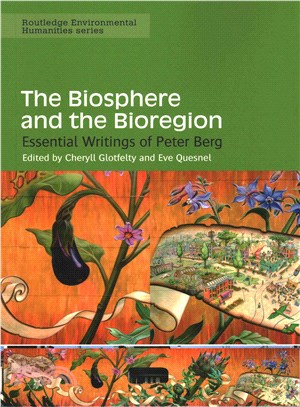 The Biosphere and the Bioregion ― Essential Writings of Peter Berg