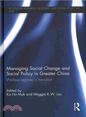 Managing Social Change and Social Policy in Greater China ─ Welfare Regimes in Transition