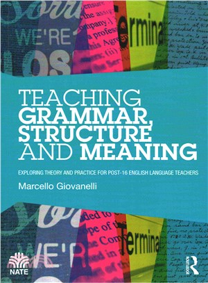 Teaching Grammar, Structure and Meaning ─ Exploring theory and practice for post-16 English Language teachers
