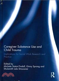 Caregiver Substance Use and Child Trauma ─ Implications for Social Work Research and Practice
