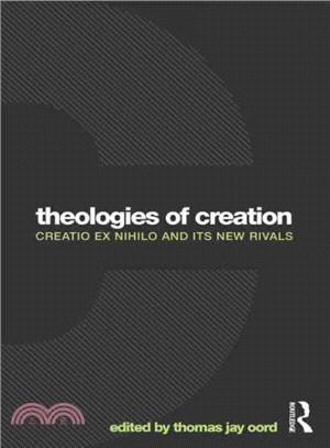 Theologies of Creation ─ Creatio Ex Nihilo and Its New Rivals