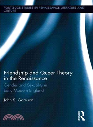 Friendship and Queer Theory in the Renaissance ─ Gender and Sexuality in Early Modern England