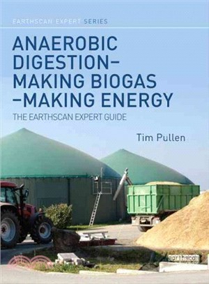 Anaerobic Digestion - Making Biogas - Making Energy ─ The Earthscan Expert Guide