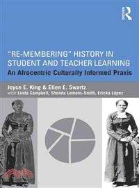 Re-membering History in Student and Teacher Learning ─ An Afrocentric Culturally Informed Praxis