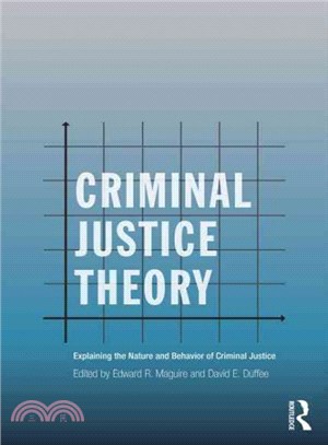 Criminal Justice Theory ─ Explaining the Nature and Behavior of Criminal Justice