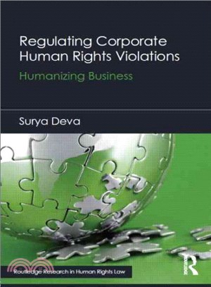 Regulating Corporate Human Rights Violations ─ Humanizing Business