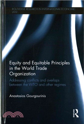 Equity and Equitable Principles in the World Trade Organization ─ Addressing Conflicts and Overlaps Between the WTO and Other Regimes