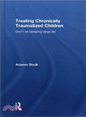 Treating Chronically Traumatized Children ─ Don't Let Sleeping Dogs Lie!