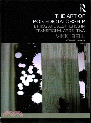 The Art of Post-Dictatorship ─ Ethics and Aesthetics in Transitional Argentina