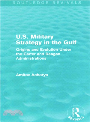 U.S. Military Strategy in the Gulf ─ Origins and Evolution Under the Carter and Reagan Administrations