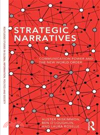 Strategic Narratives ─ Communication Power and the New World Order